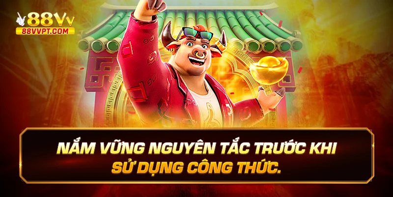 Nắm Vững Nguyên Tắc Trước Khi Sử Dụng Công Thức.