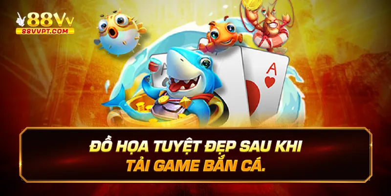 Đồ họa tuyệt đẹp sau khi tải game bắn cá.