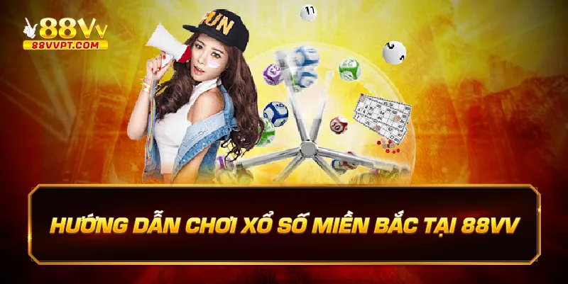 Hướng dẫn chơi xổ số miền bắc tại 88vv.
