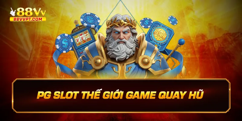 pg slot thế giới game quay hũ
