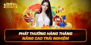 Phát thưởng hàng tháng nâng cao trải nghiệm