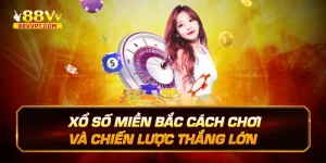 xổ số miền bắc cách chơi và chiến lược thắng lớn