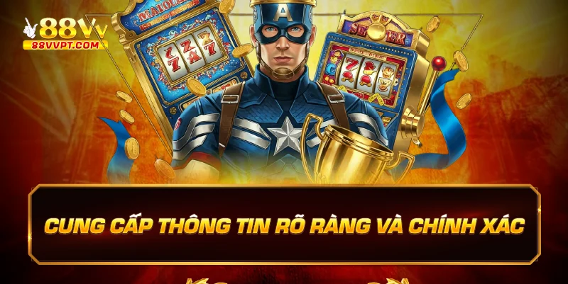 Cung Cấp Thông Tin Rõ Ràng Và Chính Xác