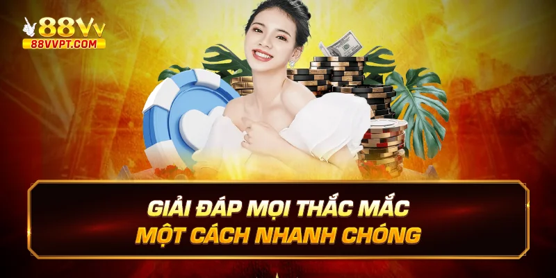 Giải Đáp Mọi Thắc Mắc Một Cách Nhanh Chóng