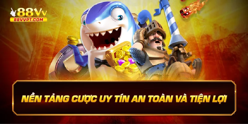 Nền Tảng Cược Uy Tín An Toàn và Tiện Lợi