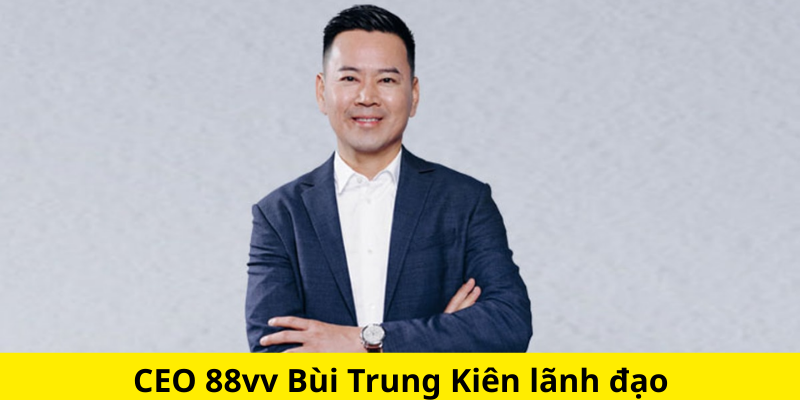 CEO 88vv Bùi Trung Kiên lãnh đạo