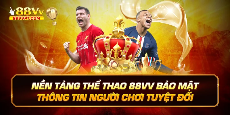 Nền tảng thể thao 88vv bảo mật thông tin người chơi tuyệt đối.