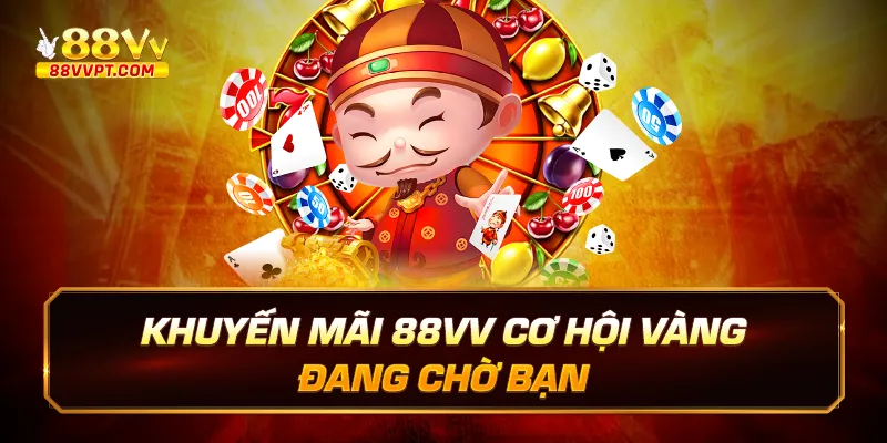 Khuyến mãi 88VV cơ hội vàng đang chờ bạn 