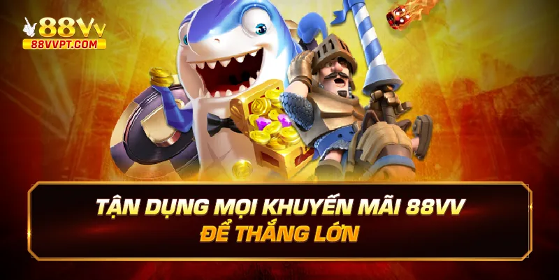 Tận dụng mọi khuyến mãi 88vv để thắng lớn.