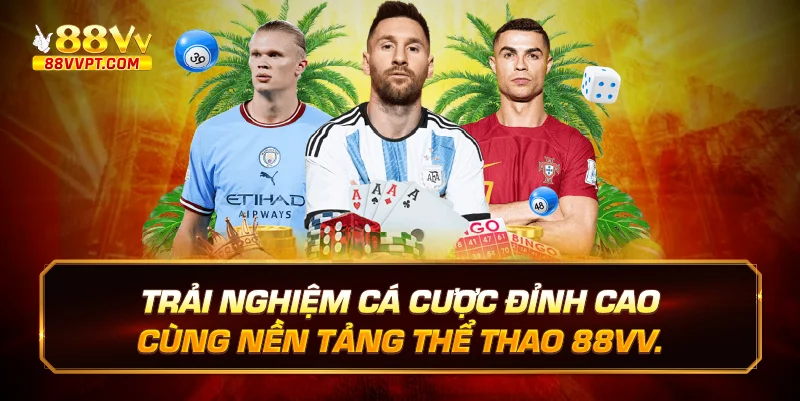 Trải nghiệm cá cược đỉnh cao cùng nền tảng thể thao 88vv.