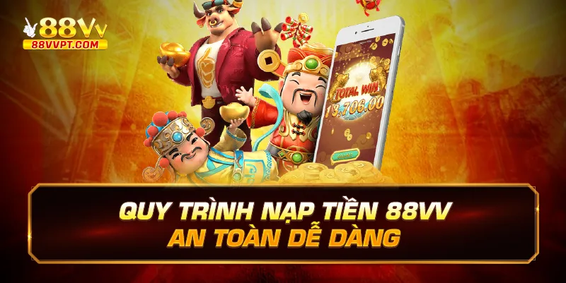 Quy trình nạp tiền 88vv an toàn, dễ dàng