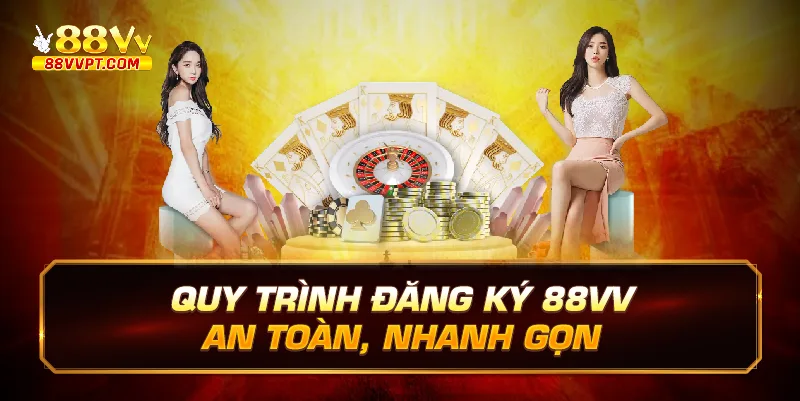 Quy trình đăng ký 88vv an toàn, nhanh gọn