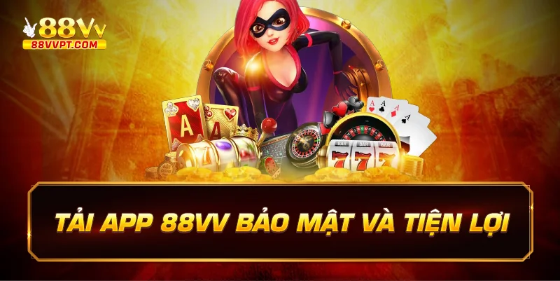 An Toàn Bảo Mật Khi Tải App 88vv Cho Người Dùng