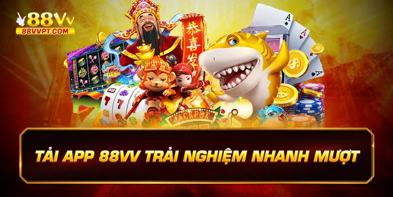 Tải app 88vv trải nghiệm nhanh mượt