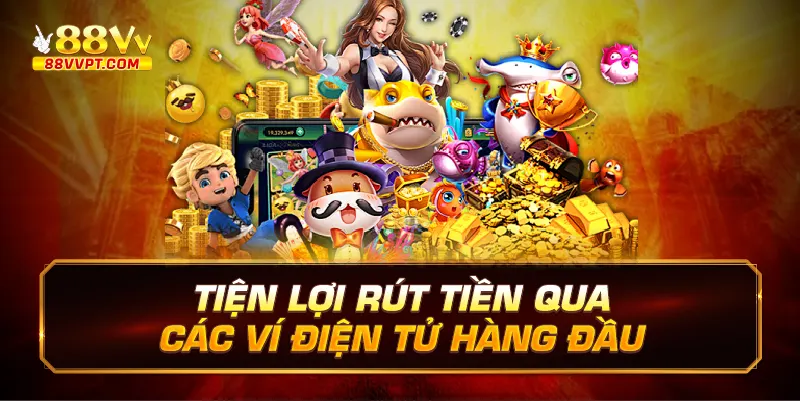 Tiện Lợi Rút Tiền Qua Các Ví Điện Tử Hàng Đầu